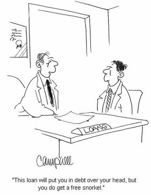 'This loan will put you in debt over your head, but you do get a free snorkel.'