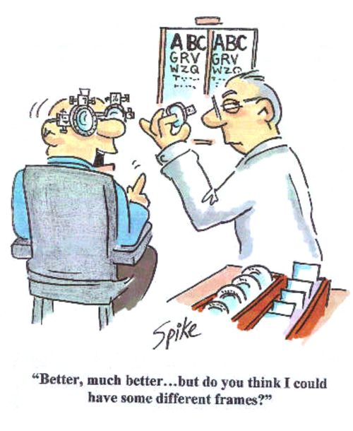 'Better,much better...but do you think I could have some different frames?'
