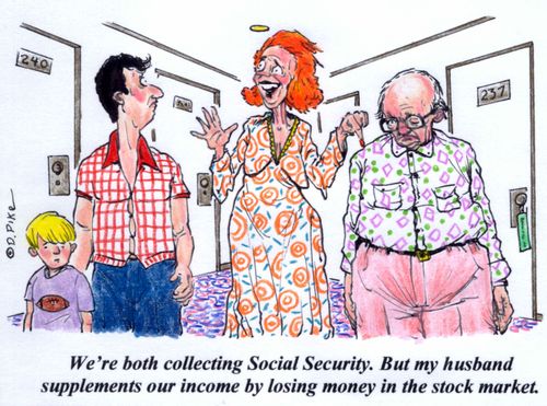 'We're both collecting Social Security. But my husband supplements our income by losing money in the stock market.'