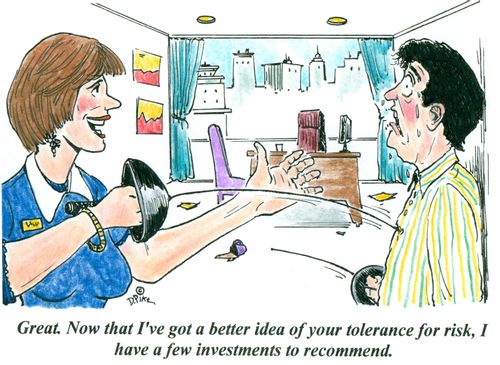 'Great. Now that I've got a better idea of your tolerance for risk, I have a few investments to recommend.'