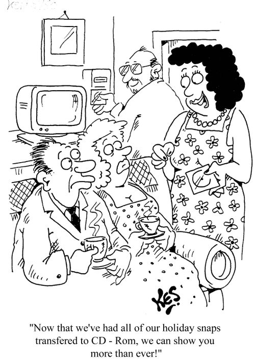 'Now that we've had all of our holiday snaps transferred to CD-Rom, we can show you more than ever!'