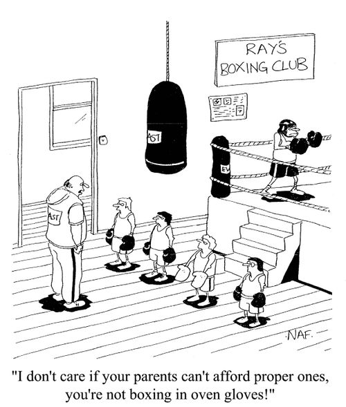 'I don't care if your parents can't afford proper ones,you're not boxing in oven gloves!'