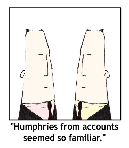 'Humphries from accounts seemed so familiar.'