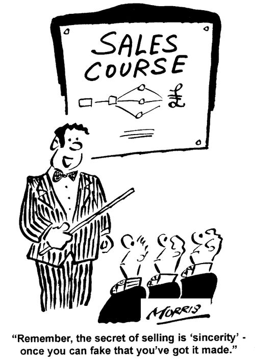 Sales Course - "Remember, the secret of selling is 'sincerity' - once you can fake that you've got it made."