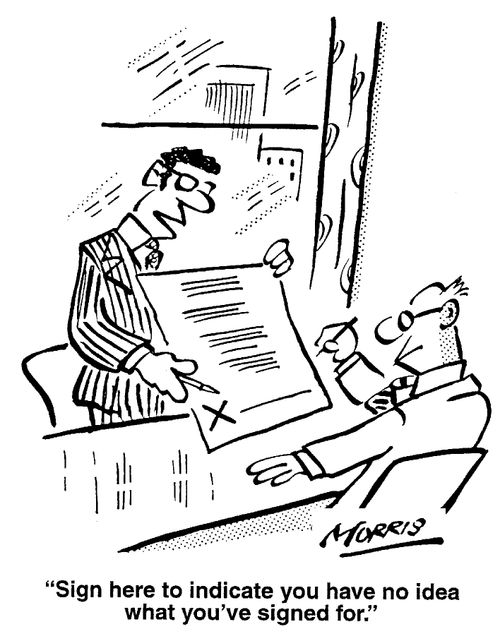 "Sign here to indicate you have no idea what you've signed for."