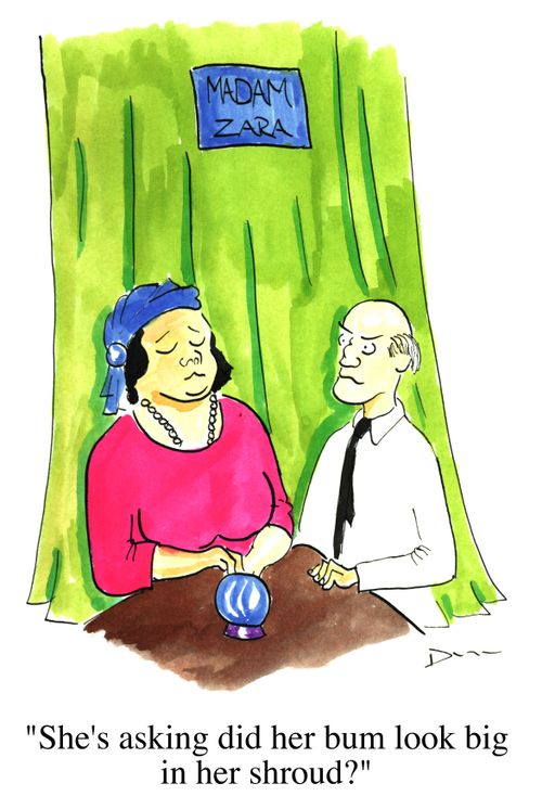 "She's asking did her bum look big in her shroud ?"