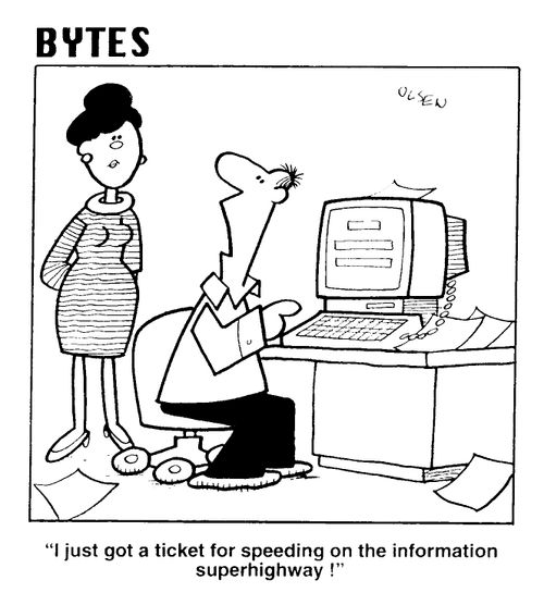 "I just got  ticket for speeding on the information superhighway"