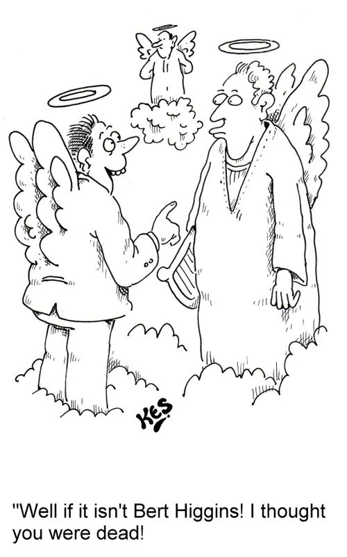 'Well if it isn't Bert Higgins! I thought you were dead!'