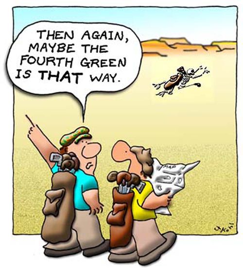 "Then again, maybe the fourth green is that way."