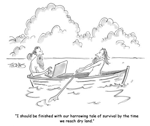 'I should be finished with our harrowing tale of survival by the time we reach dry land.'