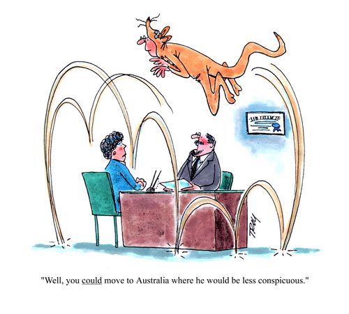 'Well, you could move to Australia where he would be less conspicuous.'