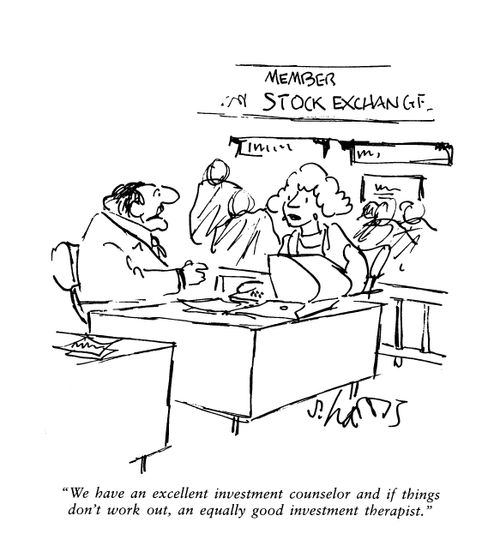 'We have an excellent investment counselor and if things don't work out, an equally good investment therapist.'