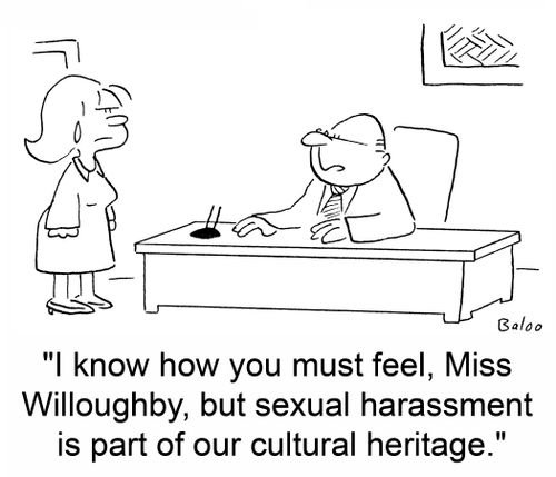 'I know how you must feel, Miss Willoughby, but sexual harassment is part of our cultural heritage.'