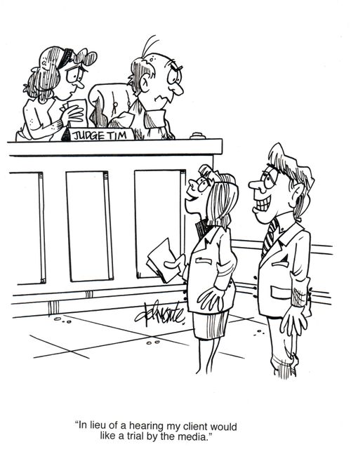 'In lieu of a hearing my client would like a trial by the media.'
