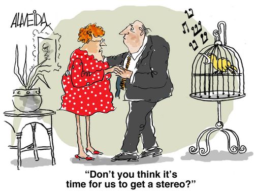 'Don't you think it's time for us to get a stereo?'