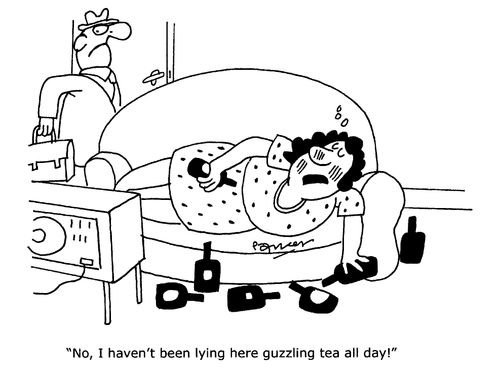 'No, I haven't been guzzling tea all day!'