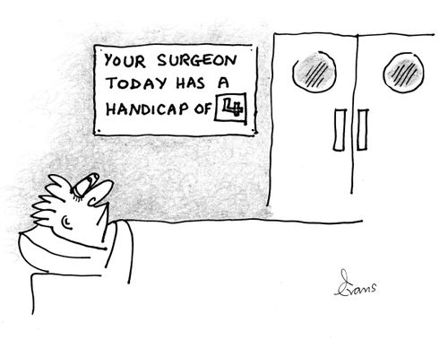Your surgeon today has a handicap of 4.