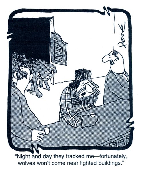 'Night and day they tracked me - fortunately, wolves won't come near lighted buildings.'