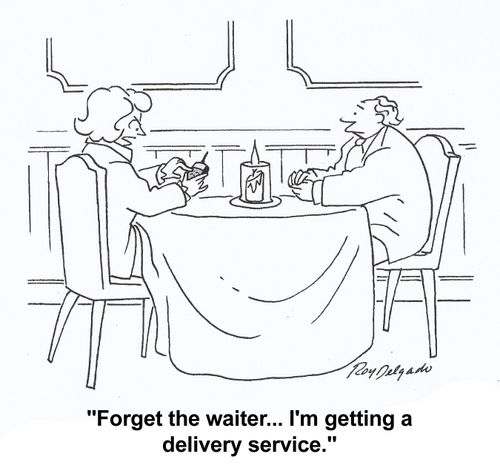 'Forget the waiter...I'm getting a delivery service.'