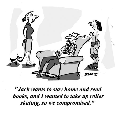 'Jack wants to stay home and rad books, and I wanted him to take up roller skating, so we compromised.'
