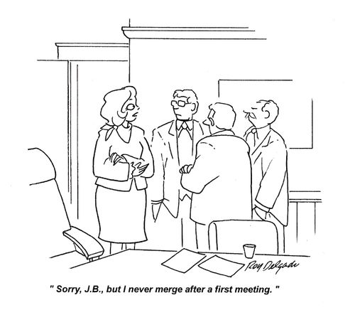 'Sorry, J.B., but I never merge after a first meeting.'