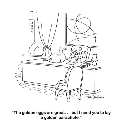 'The golden eggs are great... but I need you to lay a golden parachute.'