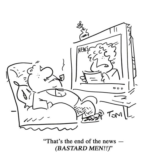 'That's the end of the news - (B****RD MEN!!)'