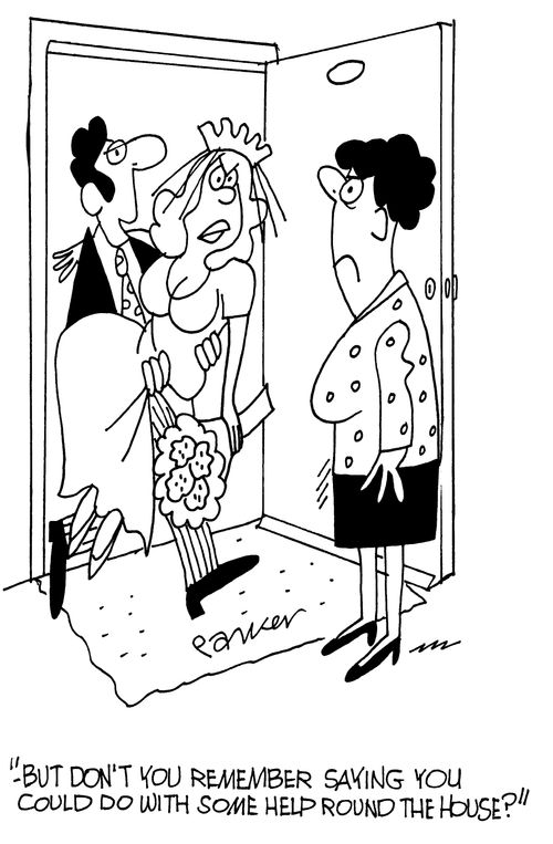 '-but don't you remember saying you could do with some help round the house?'