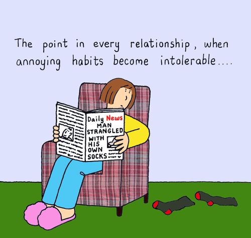The point in every relationship, when annoying habits become intolerable...