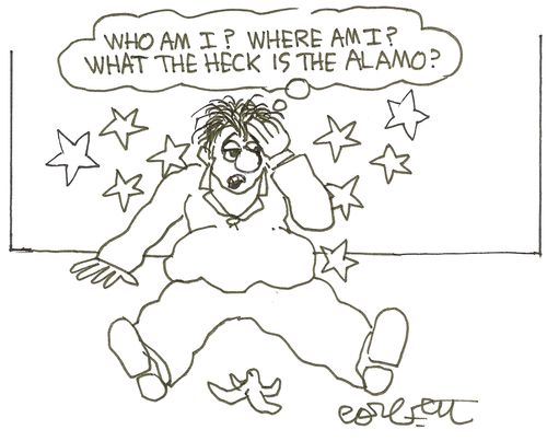 'Who am I?  Where am I?  What the heck is the Alamo?'