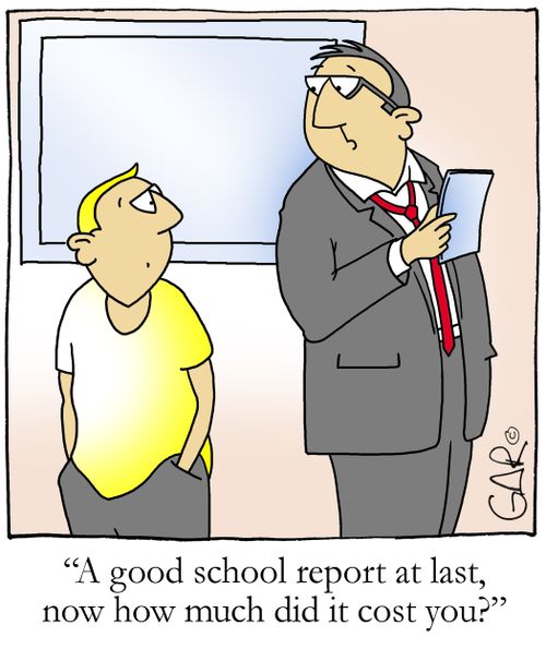 A good school report at last...how much did it cost you?