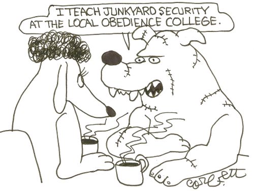 'I teach junkyard security at the local obedience college.'