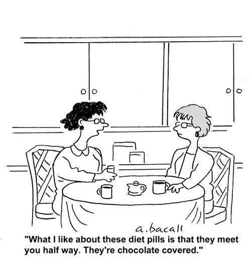 'What I like about these diet pills is that they're chocolate covered.'
