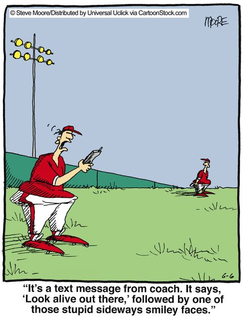 'It's a text message from coach. It says, 'Look alive out there,' followed by one of those stupid sideways smiley faces.'