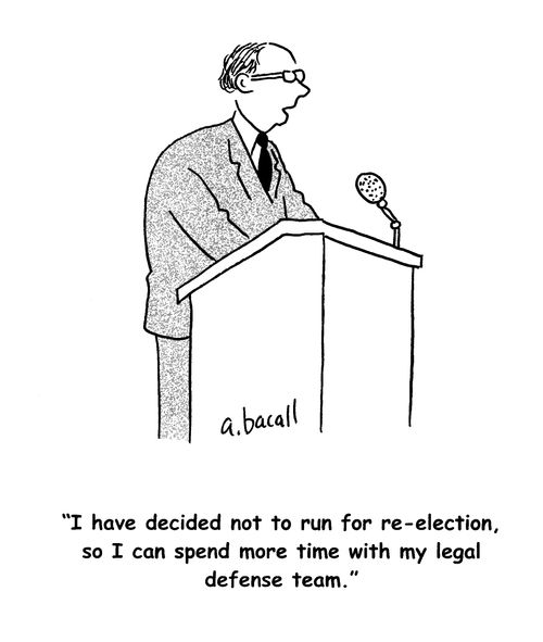 'I have decided not to run for re-election, so I can spend more time with my legal defense team.'