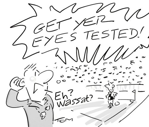 Hard-of-hearing football referee getting abuse about his eyesight.
