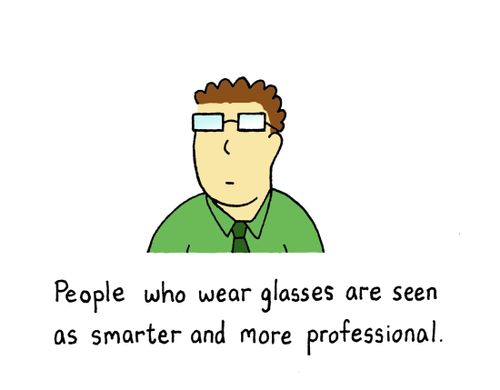 People who wear glasses are seen as smarter and more professional.