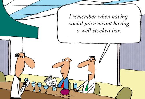 'I remember when having social juice meant having a well stocked bar.'