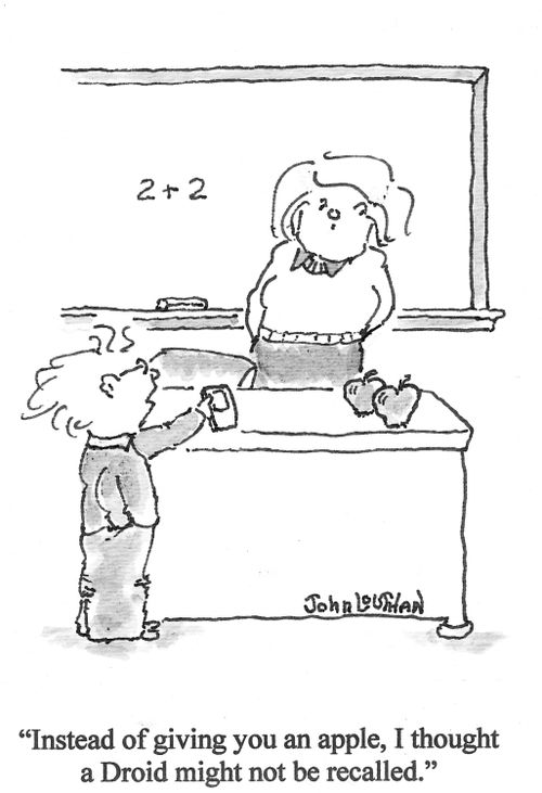 'Instead of giving you an apple, I thought a Droid might not be recalled.'