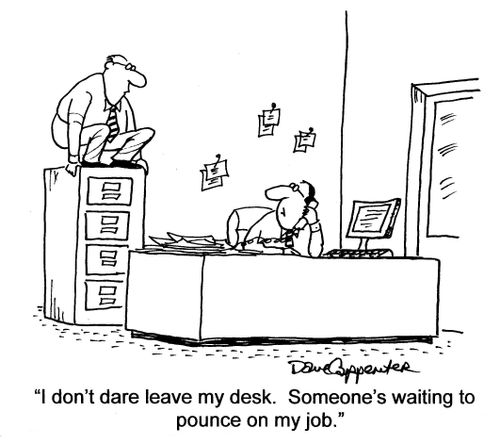 'I don't dare leave my desk. Someone's waiting to pounce on my job.'