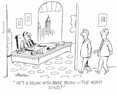 'He's a Drunk-With-Power drunk...the worst kind!'