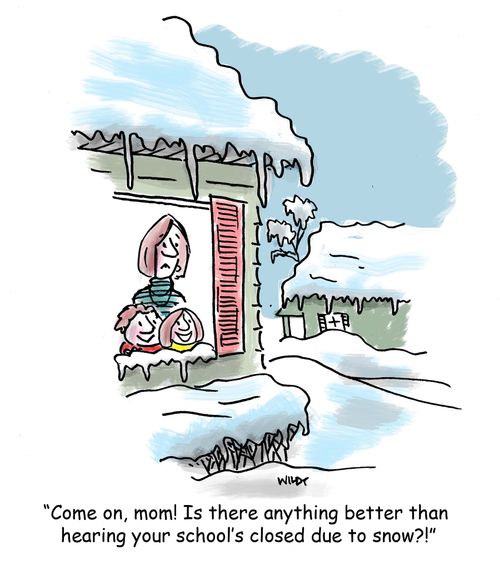 'Come on, mom! Is there anything better than hearing your school's closed due to snow?'