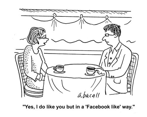 'Yes, I do like you but in a 'Facebook like' way.'