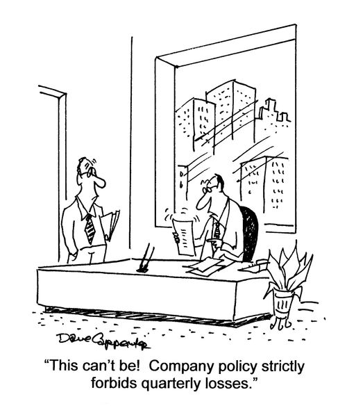 'This can't be! Company policy strictly forbids quarterly loses.'