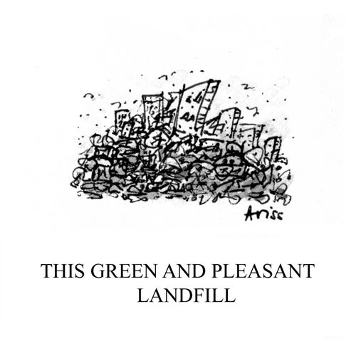This Green and Pleasant Landfill.