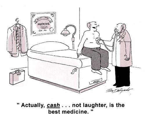 'Actually, cash... not laughter, is the best medicine.'