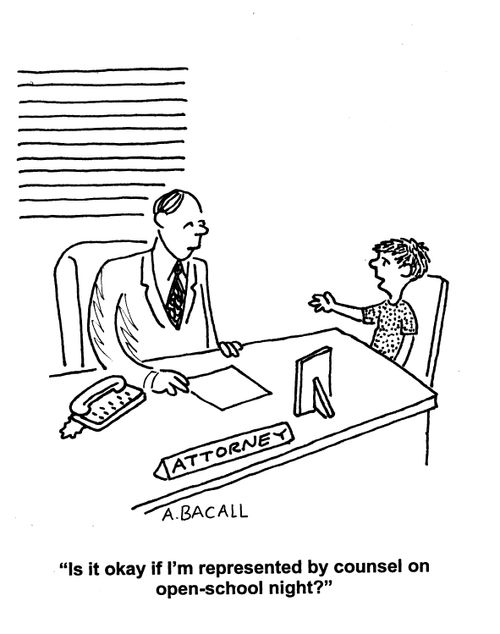 'Is it okay if I'm represented by counsel on open-school night?'