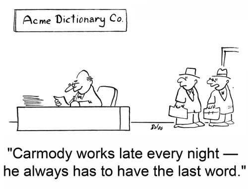 'Carmody works late every night -- he always has to have the last word.'