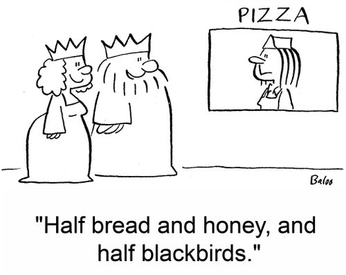 'Half bread and honey, and half blackbirds.'