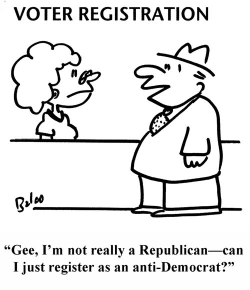 'Gee, I'm not really a Republican — can I just register as an anti-Democrat?'